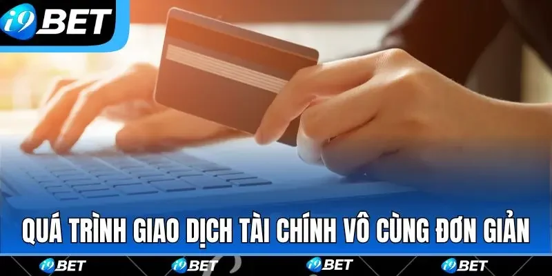 Quá trình giao dịch tài chính vô cùng đơn giản Quá trình giao dịch tài chính vô cùng đơn giản